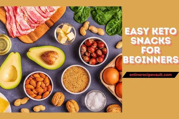 Easy Keto Snacks For Beginners