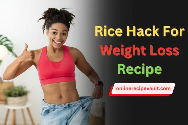 Rice Hack For Weight Loss Recipe